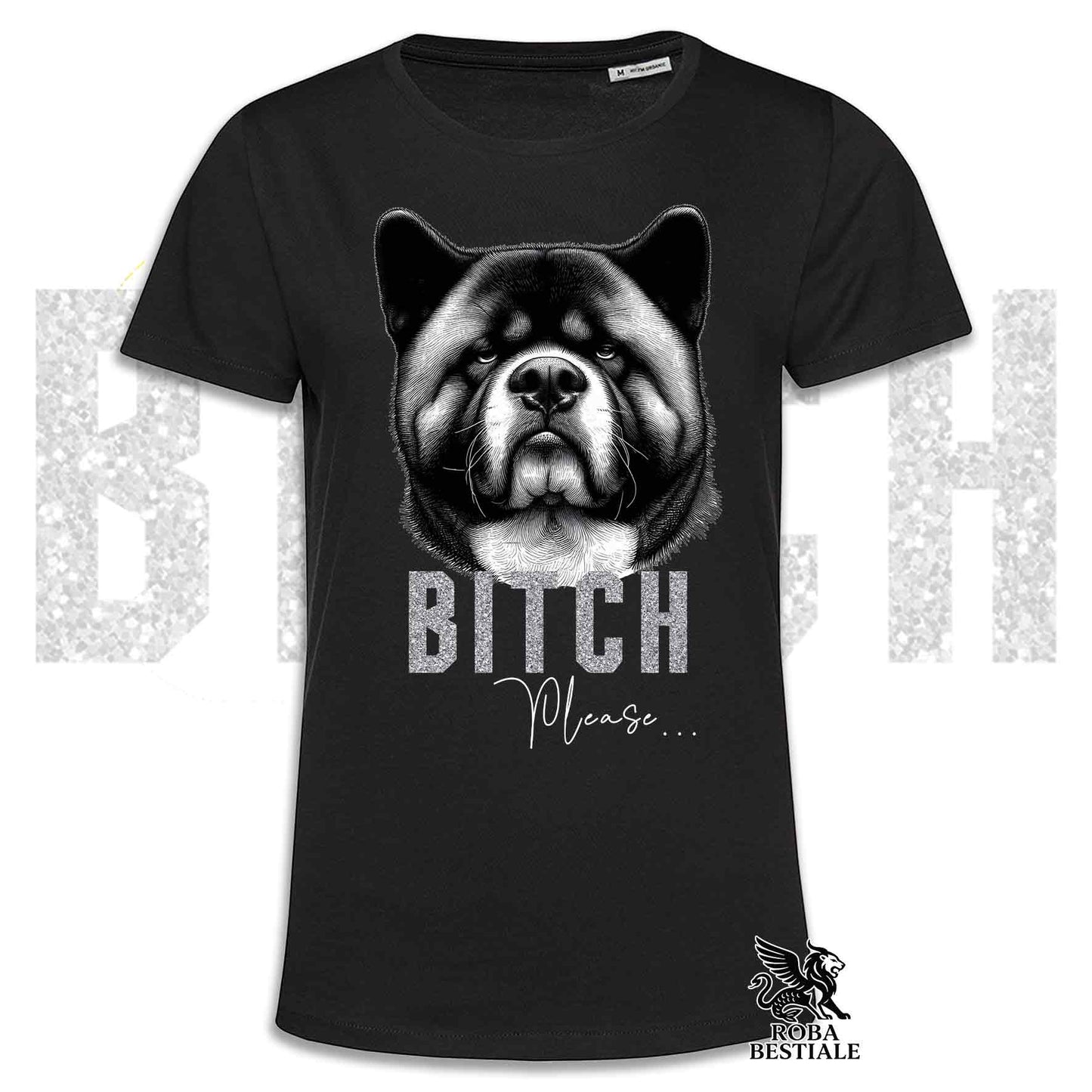 T-shirt BI**H, PLEASE - AKITA AMERICANO - Bianca, Nera o Beige, da Uomo o da Donna - dalla XS alla 5XL