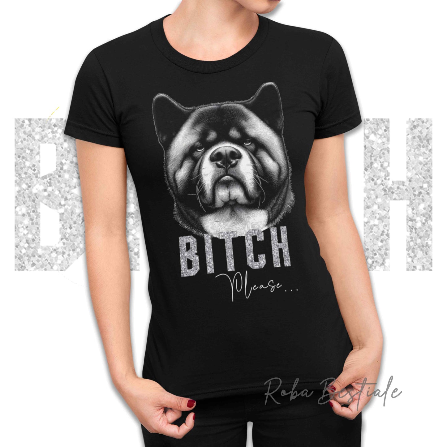 T-shirt BI**H, PLEASE - AKITA AMERICANO - Bianca o Nera - Scritta in vinile glitterato Ultra Brillante - dalla XS alla 5XL