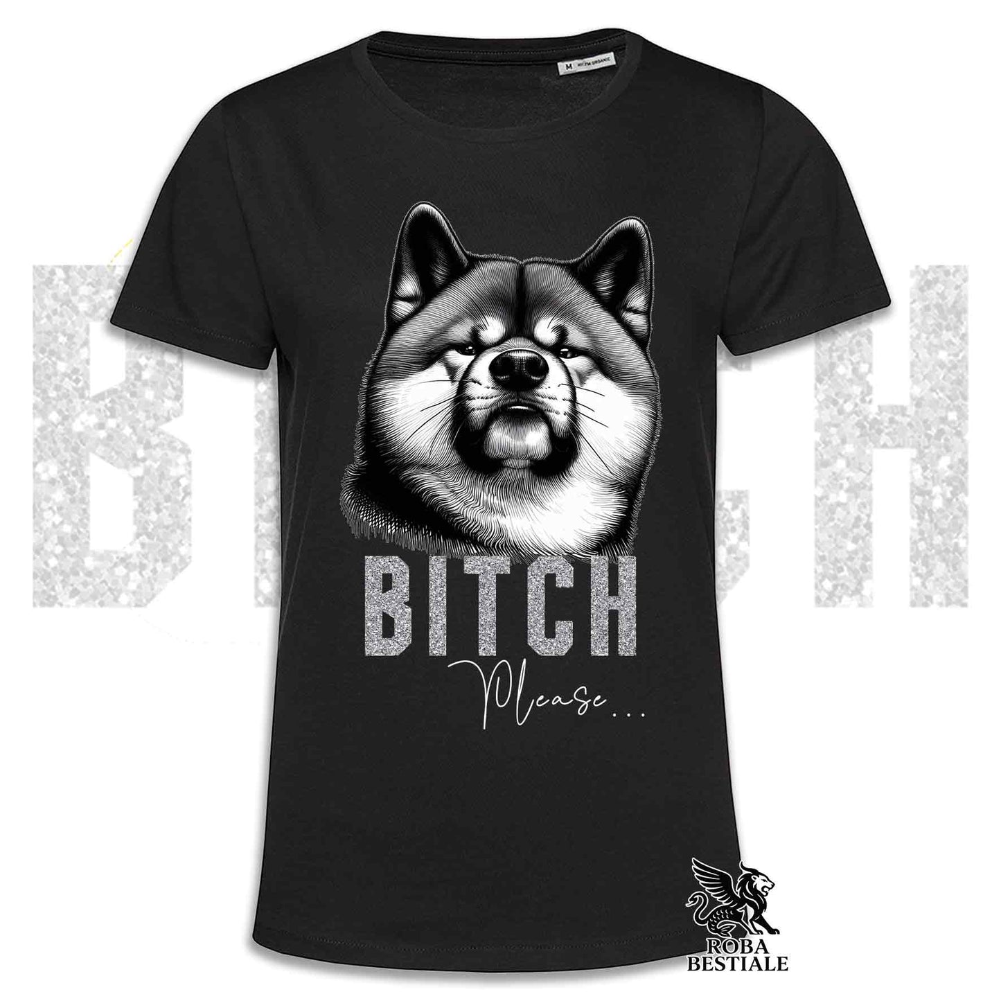 T-shirt BI**H, PLEASE - AKITA INU - Bianca, Nera o Beige, da Uomo o da Donna - dalla XS alla 5XL