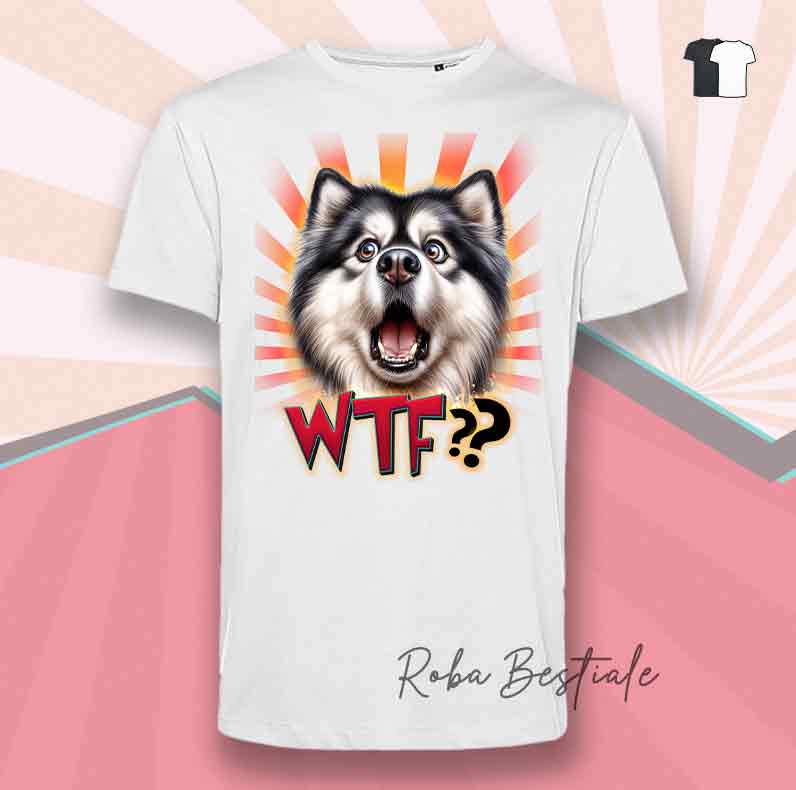 T-Shirt WTF?? - ALASKAN MALAMUTE - Bianca o Nera - dalla XS alla 5XL