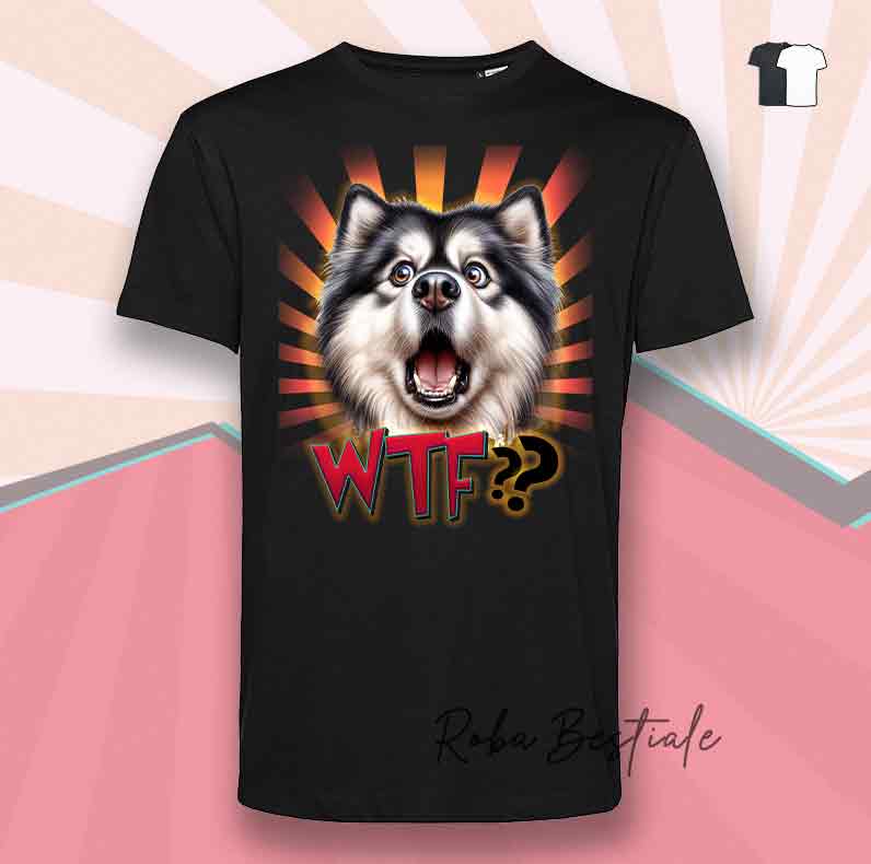 T-Shirt WTF?? - ALASKAN MALAMUTE - Bianca o Nera - dalla XS alla 5XL
