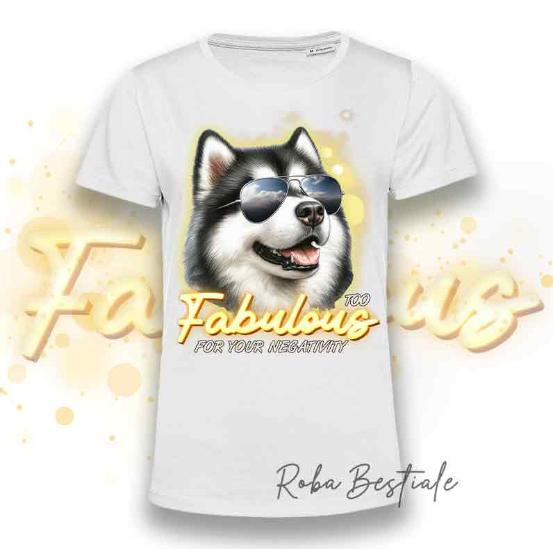 T-Shirt - TOO FABULOUS - ALASKAN MALAMUTE