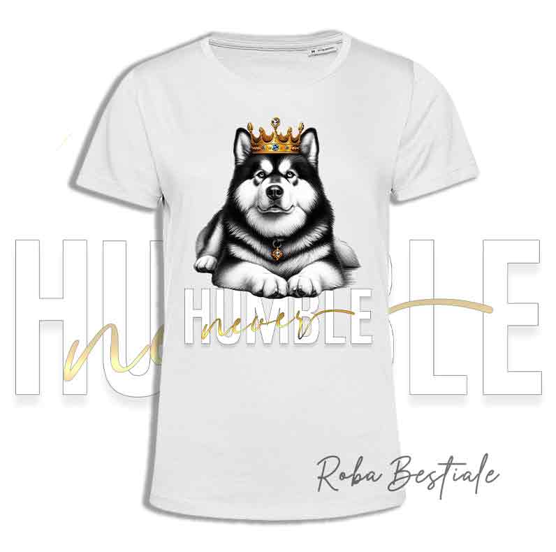 T-shirt NEVER HUMBLE - ALASKAN MALAMUTE