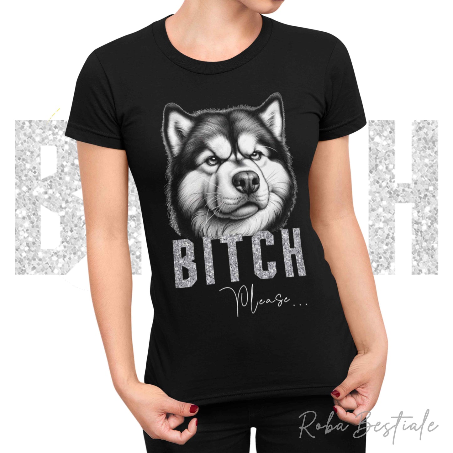 T-shirt BI**H, PLEASE - ALASKAN MALAMUTE - Bianca o Nera - Scritta in vinile GLITTER Ultra Brillante - dalla XS alla 5XL