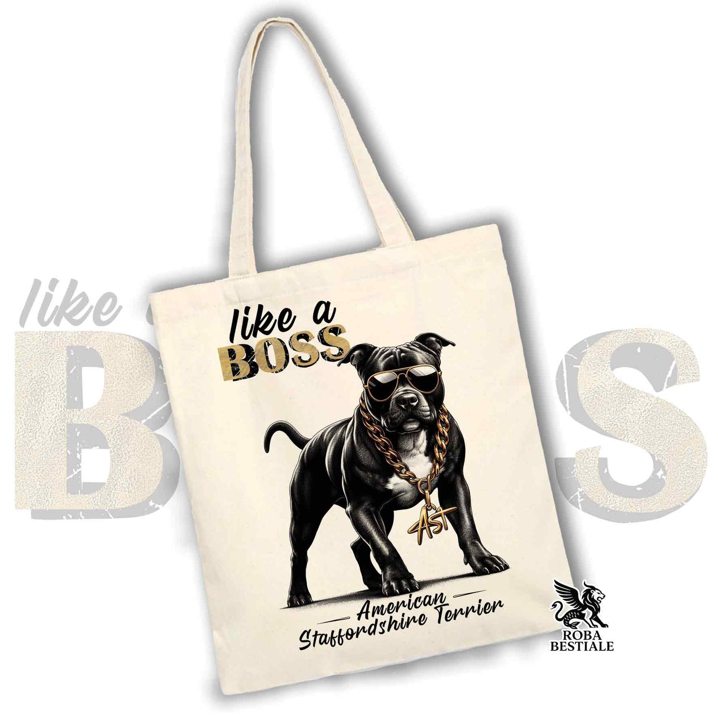 Tote Bag LIKE A BOSS - AMERICAN STAFFORDSHIRE TERRIER Black - 100% Cotton - White or Beige