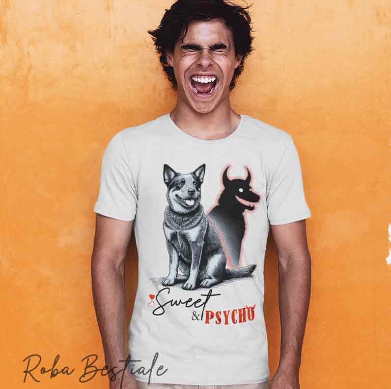 T-Shirt SWEET&PSYCHO - AUSTRALIAN CATTLE DOG - Uomo o Donna - dalla XS alla 5XL