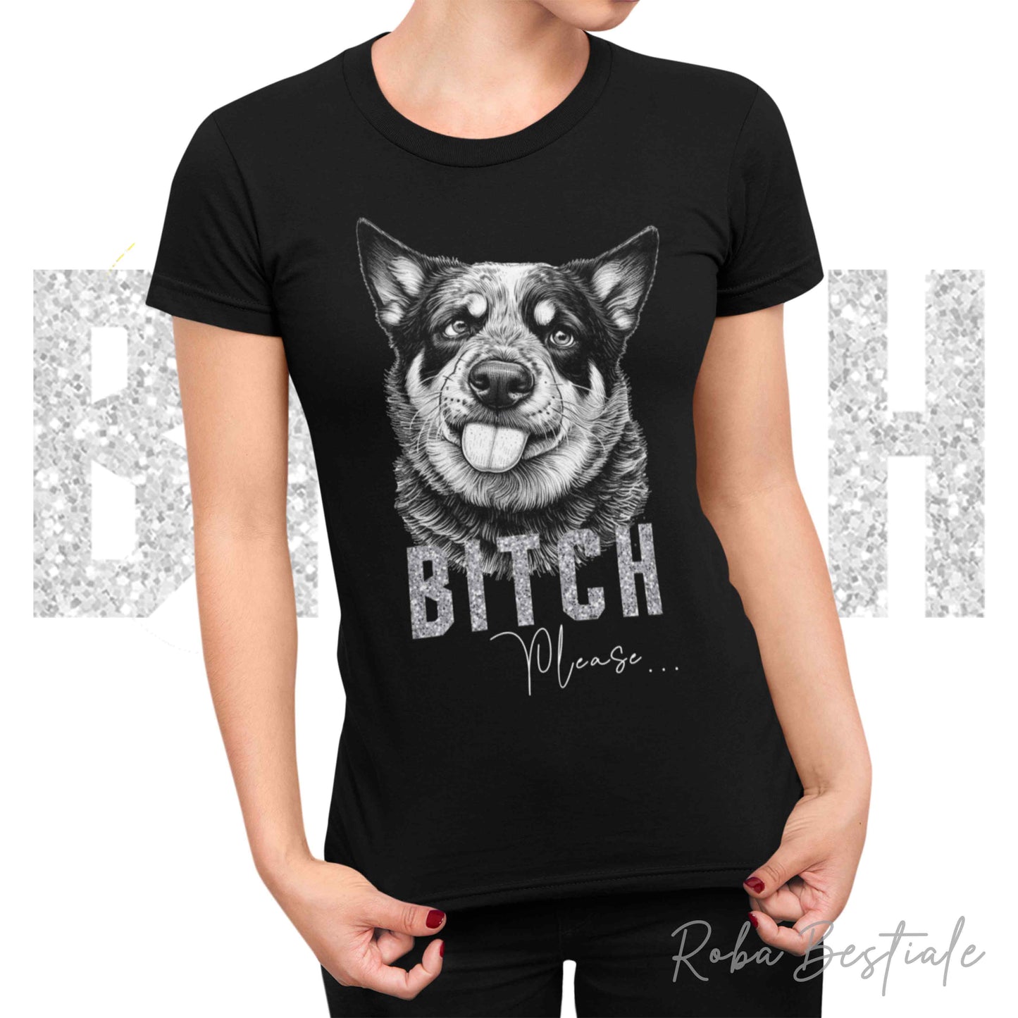 T-shirt BI**H, PLEASE - AUSTRALIAN CATTLE DOG - Bianca o Nera - Scritta in vinile glitterato Ultra Brillante - dalla XS alla 5XL