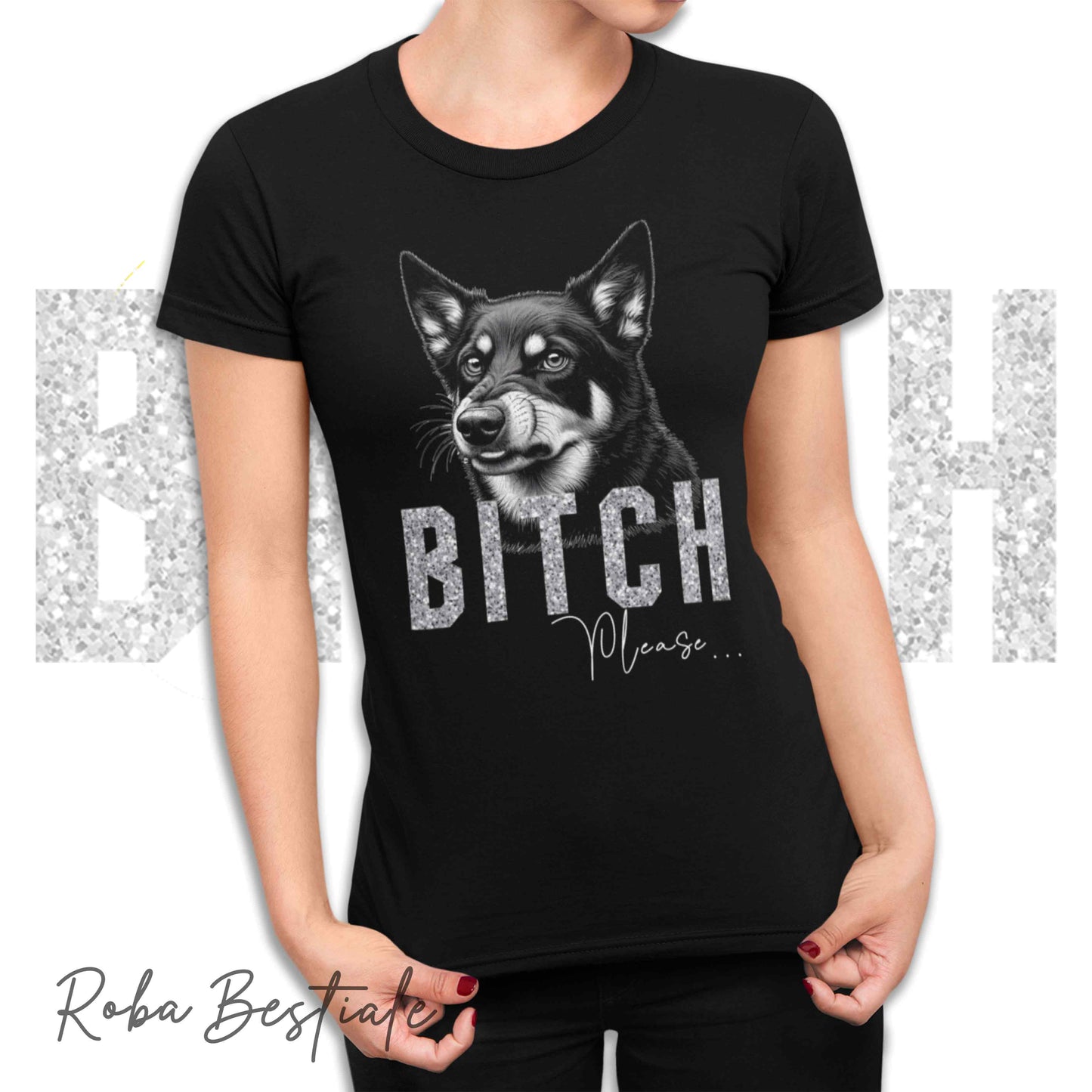 T-shirt BI**H, PLEASE - AUSTRALIAN KELPIE - Bianca o Nera - Scritta in vinile glitterato Ultra Brillante - dalla XS alla 5XL
