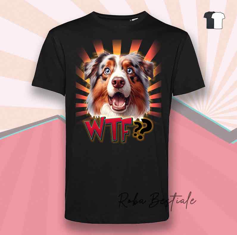 T-Shirt WTF?? - AUSTRALIAN SHEPHERD Red Merle - Bianca o Nera - dalla XS alla 5XL