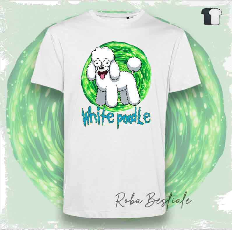 RICK & MORTY T-Shirt - POODLE White - White or Black - XS to 5XL