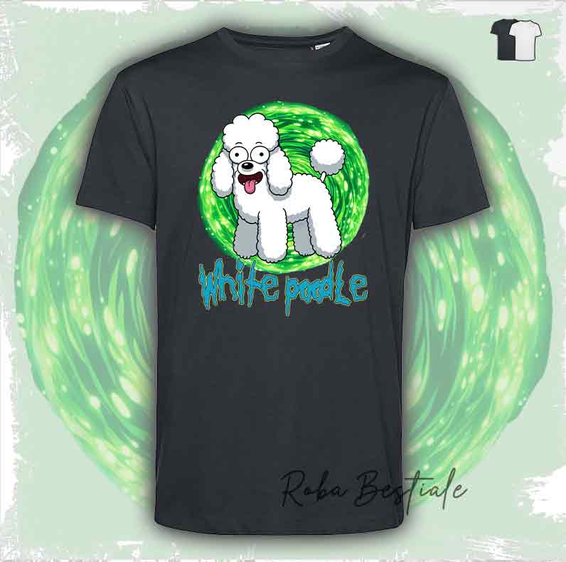 RICK & MORTY T-Shirt - POODLE White - White or Black - XS to 5XL