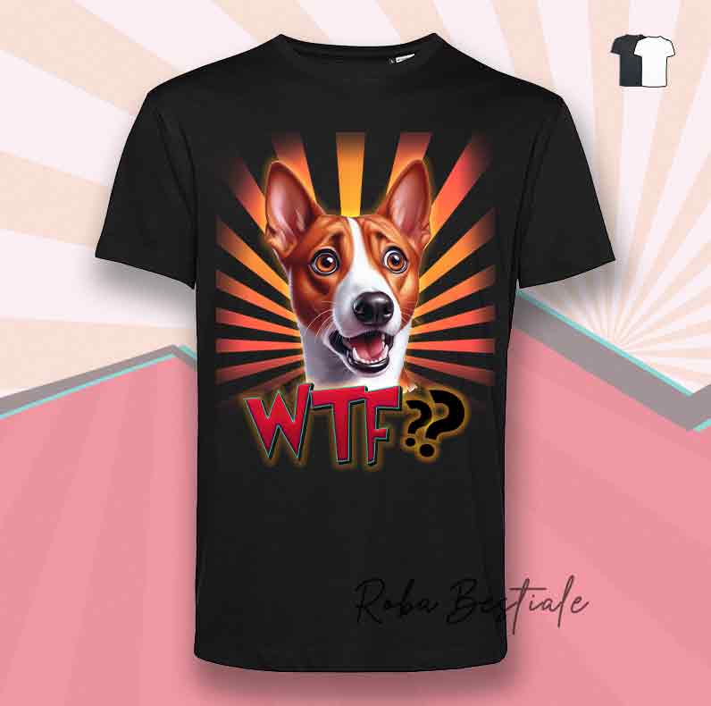 T-Shirt WTF?? - BASENJI - Bianca o Nera - dalla XS alla 5XL