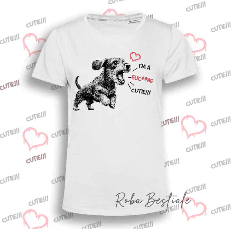 T-Shirt I'M A FUC**NG CUTIE - BASSOTTO TEDESCO a Pelo Duro - Uomo o Donna - dalla XS alla 5XL
