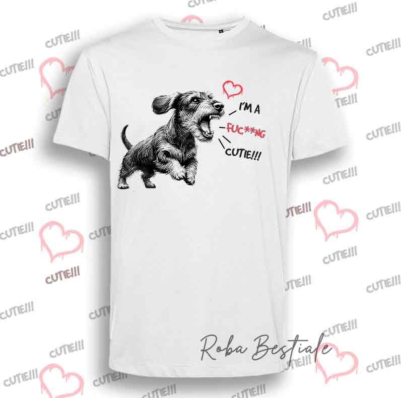 T-Shirt I'M A FUC**NG CUTIE - BASSOTTO TEDESCO a Pelo Duro - Uomo o Donna - dalla XS alla 5XL