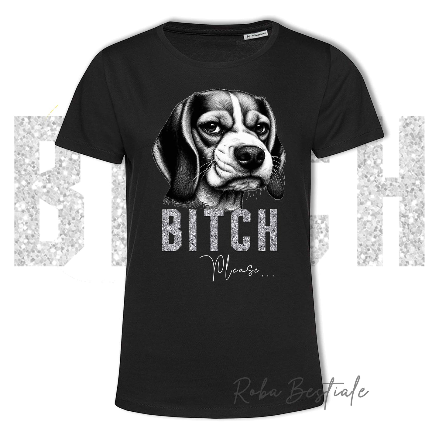 T-shirt BI**H, PLEASE - BEAGLE - Bianca o Nera - Scritta in vinile glitterato Ultra Brillante - dalla XS alla 5XL