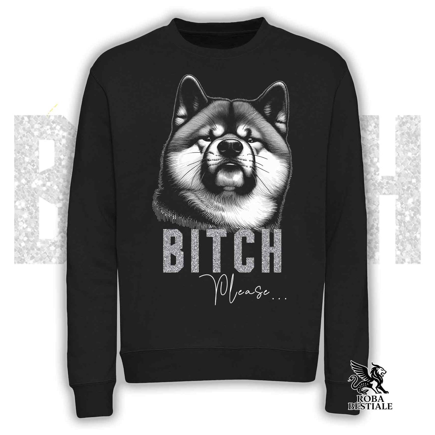 Felpa BI**H, PLEASE - AKITA INU - Girocollo, Unisex, in tanti colori! - dalla XS alla 3XL