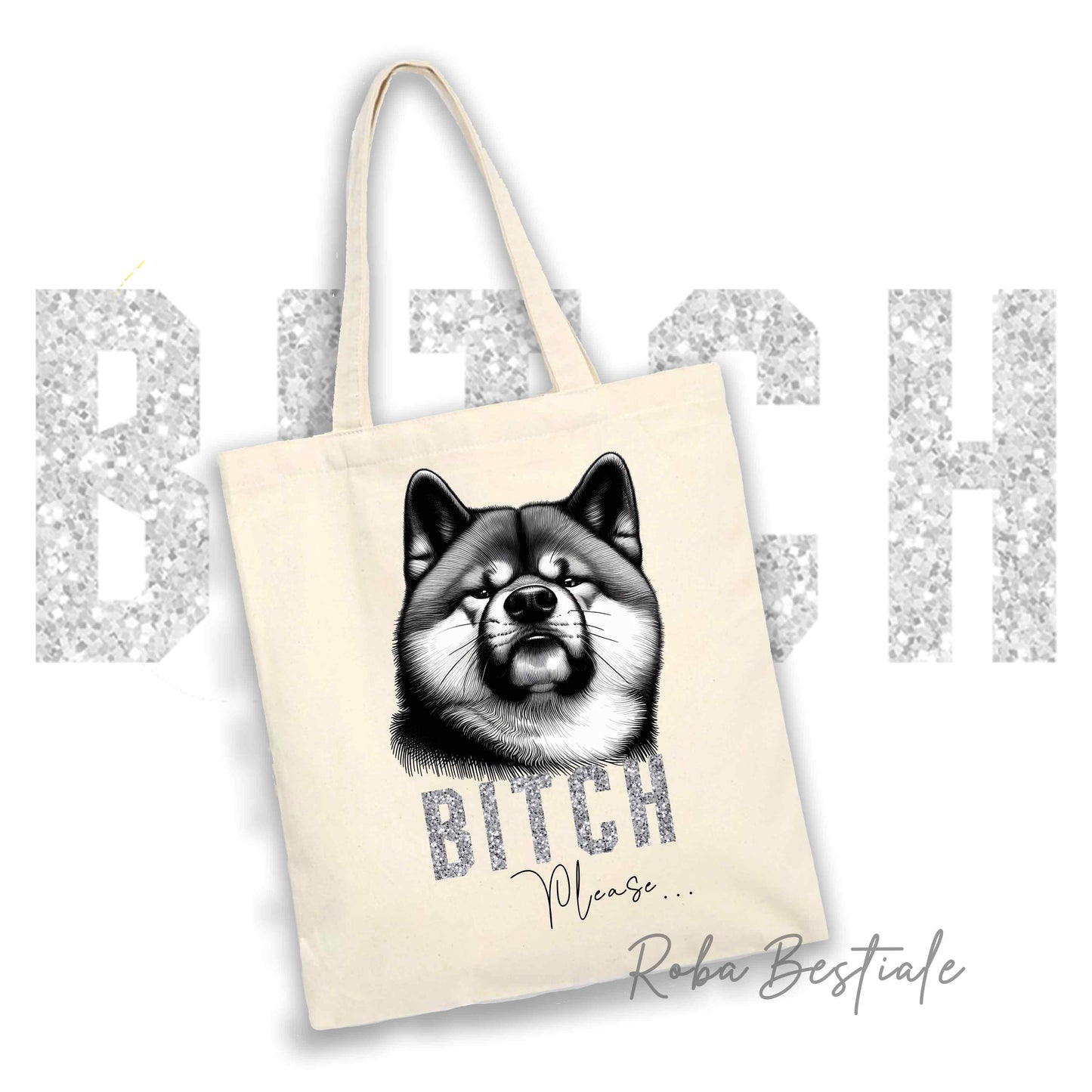 Shopper BI**H, PLEASE - AKITA INU - Diversi colori disponibili, 100% Cotone