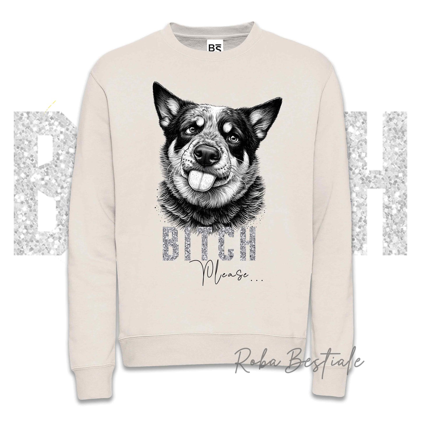Felpa BI**H, PLEASE - AUSTRALIAN CATTLE DOG - dettagli GLITTER - Girocollo, Unisex - Off White, Nera o Grigia - dalla XS alla 3XL
