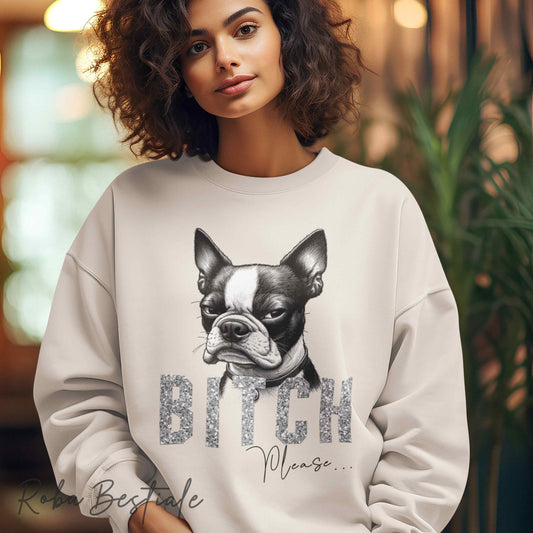Felpa BI**H, PLEASE - BOSTON TERRIER - Dettagli GLITTER - Girocollo, Unisex - Off White, Nera o Grigia - dalla XS alla 3XL
