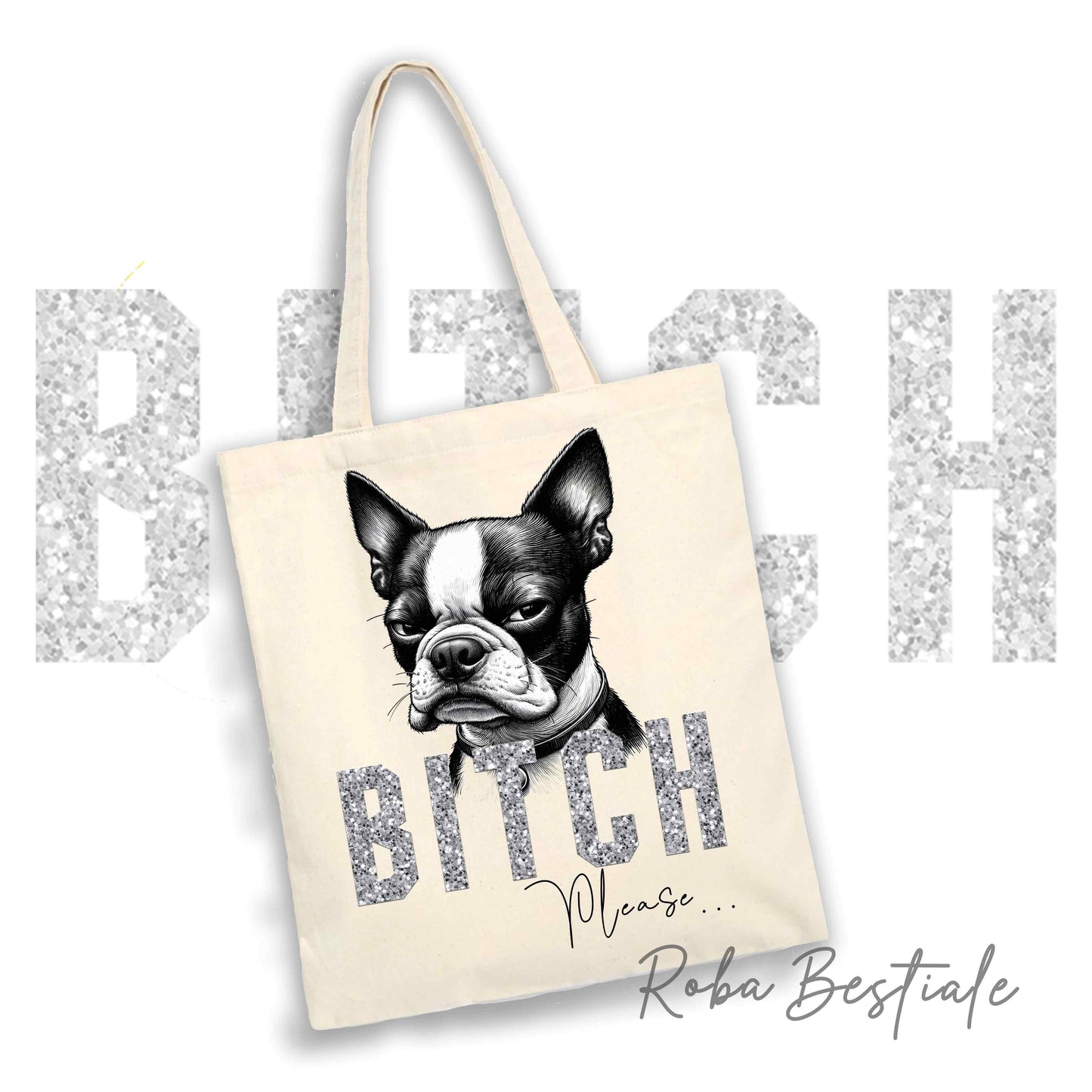 Shopper BI**H, PLEASE - BOSTON TERRIER - dettagli GLITTER - Diversi colori disponibili, 100% Cotone