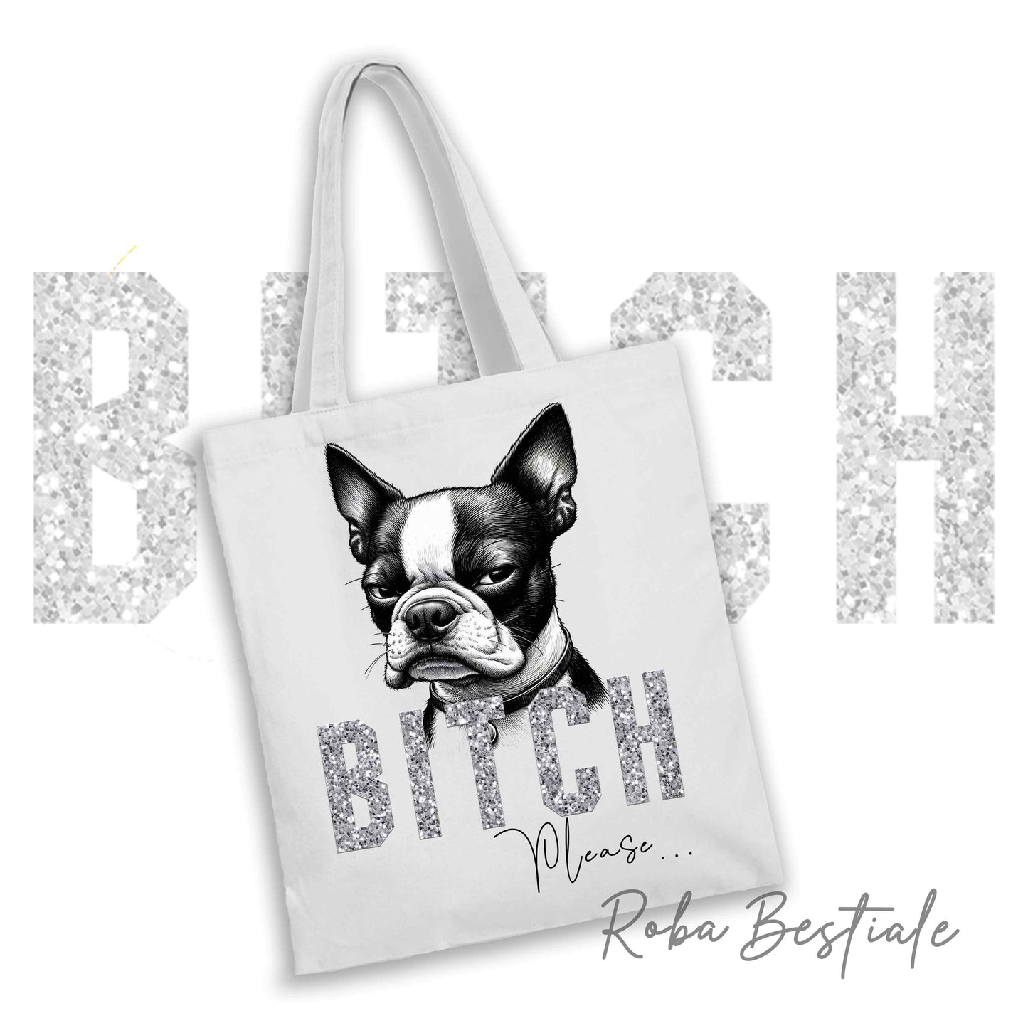 Shopper BI**H, PLEASE - BOSTON TERRIER - dettagli GLITTER - Diversi colori disponibili, 100% Cotone