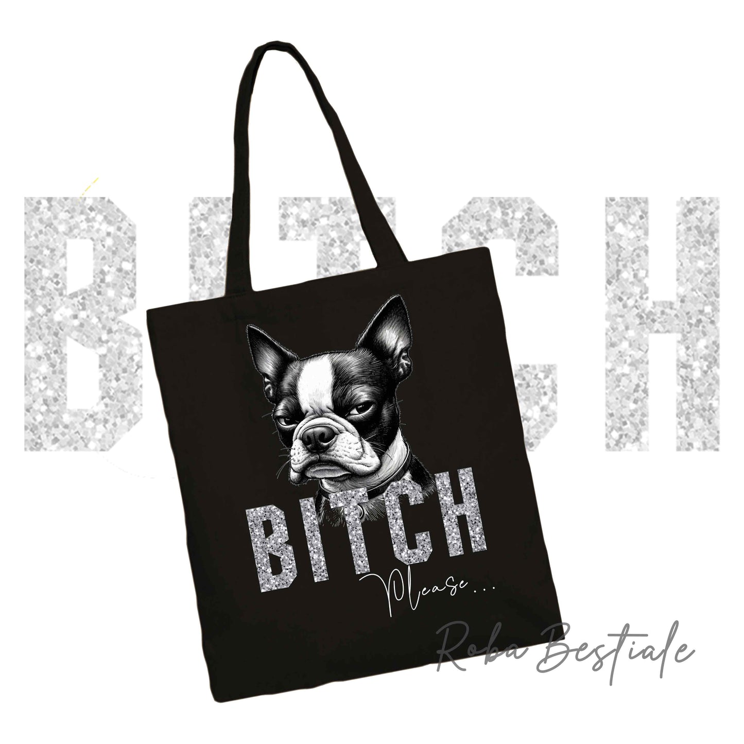 Shopper BI**H, PLEASE - BOSTON TERRIER - dettagli GLITTER - Diversi colori disponibili, 100% Cotone
