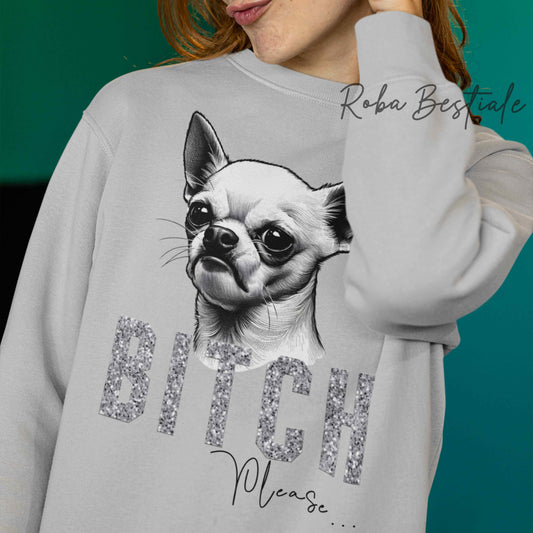 Felpa BI**H, PLEASE - CHIHUAHUA Bianco a Pelo Corto - Dettagli GLITTER - Girocollo, Unisex - Off White, Nera o Grigia - dalla XS alla 3XL