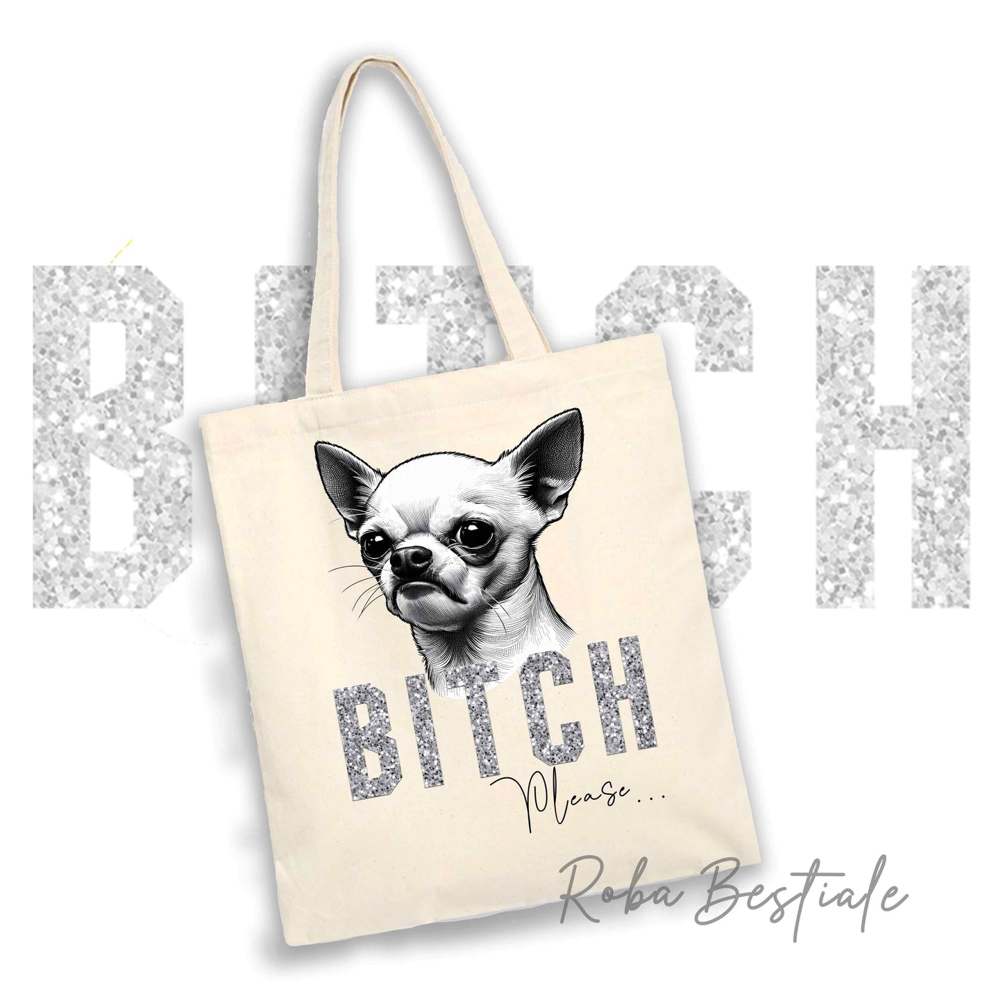 Shopper BI**H, PLEASE - CHIHUAHUA Bianco a Pelo Corto - dettagli GLITTER - Diversi colori disponibili, 100% Cotone