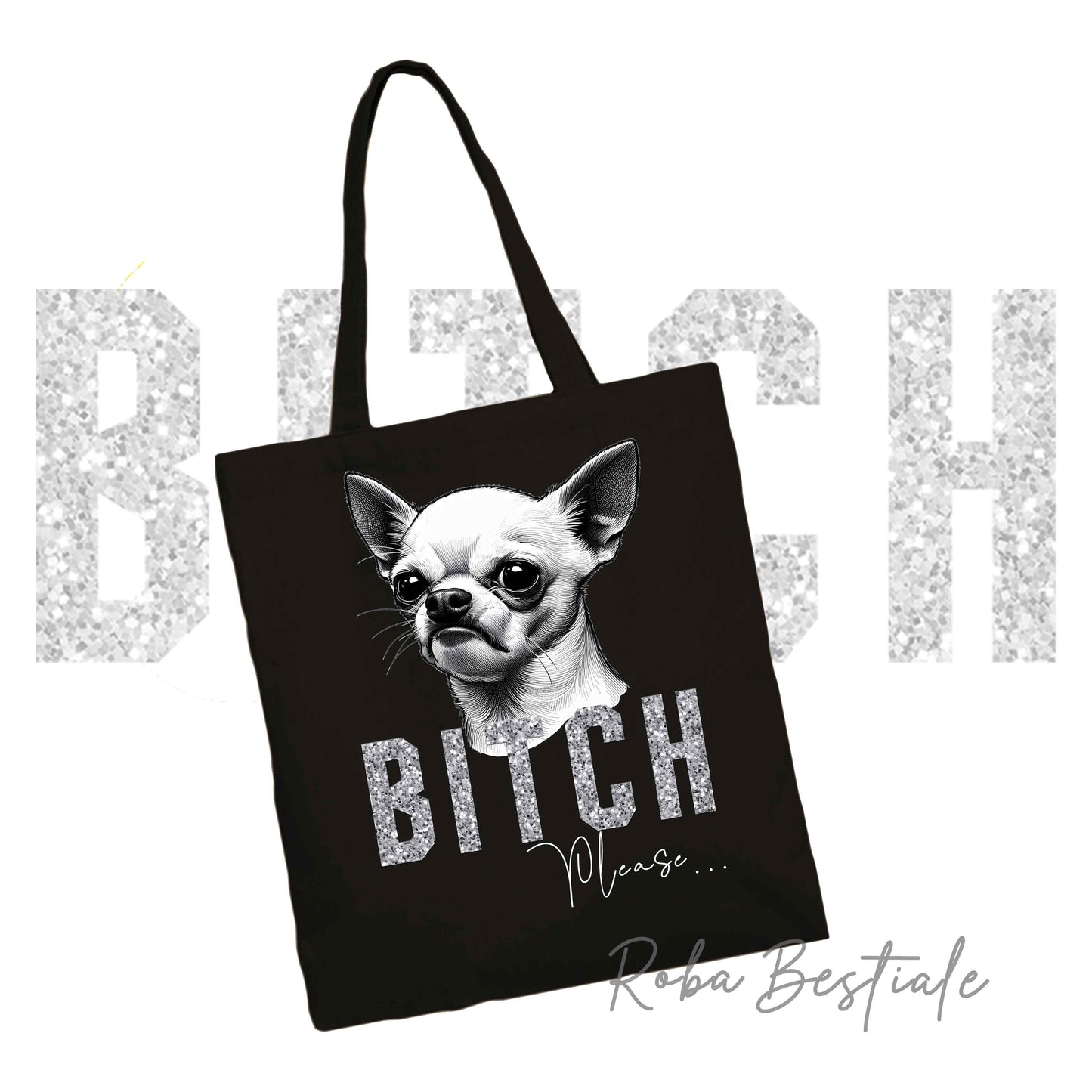 Shopper BI**H, PLEASE - CHIHUAHUA Bianco a Pelo Corto - dettagli GLITTER - Diversi colori disponibili, 100% Cotone