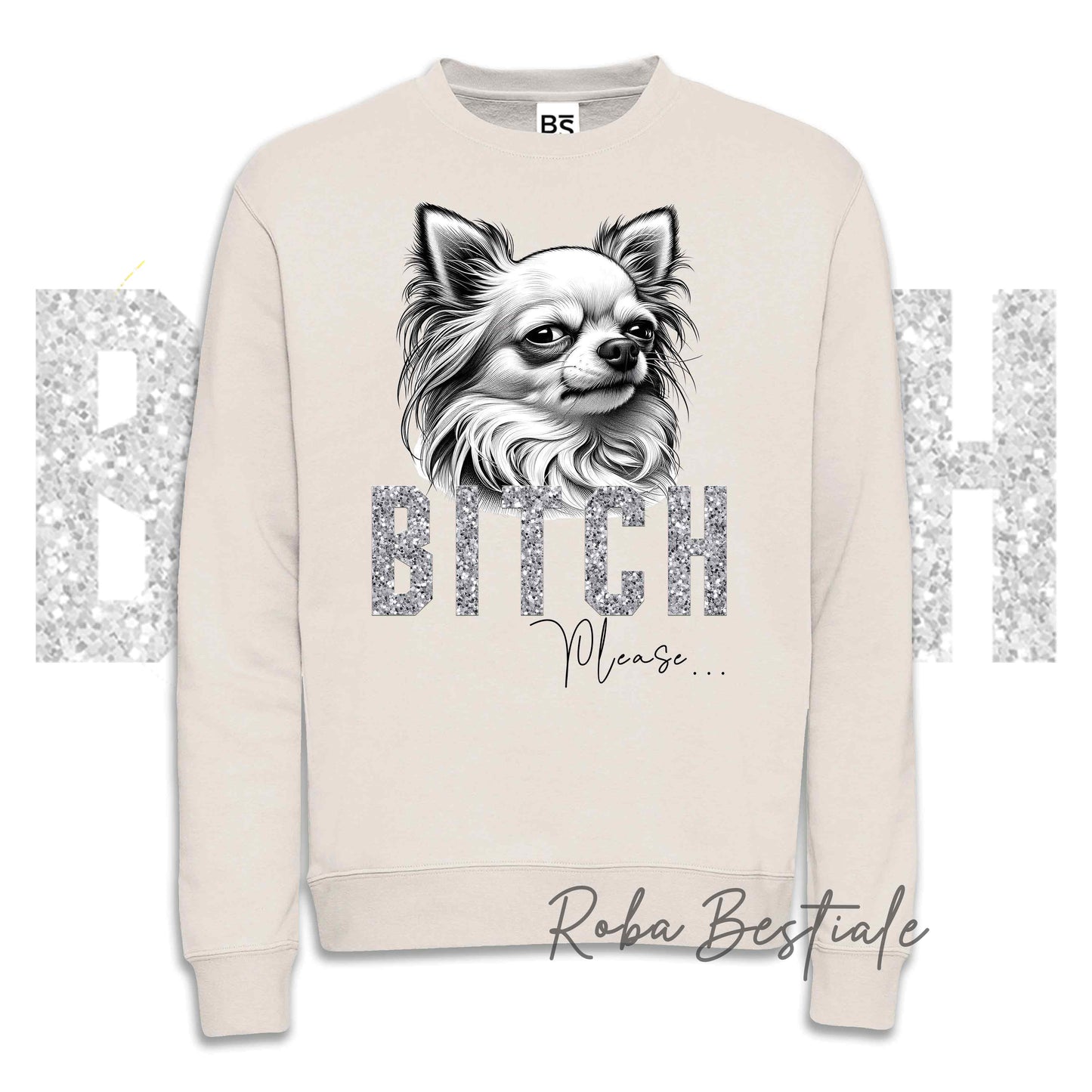 Felpa BI**H, PLEASE - CHIHUAHUA a Pelo Lungo Bianco - Dettagli GLITTER - Girocollo, Unisex - Off White, Nera o Grigia - dalla XS alla 3XL