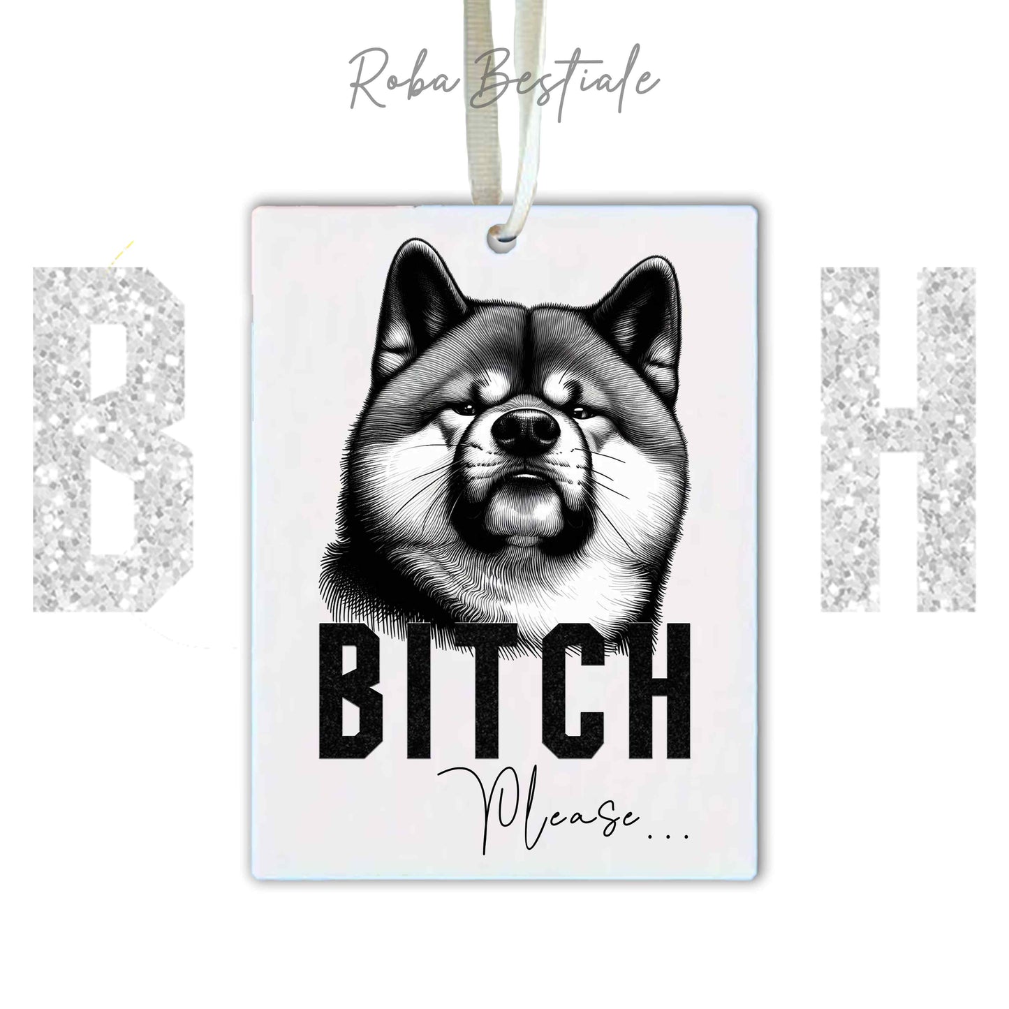 Deodorante Auto BI**H, PLEASE - AKITA INU - In Feltro, con cordino - 7,5 x 10 cm