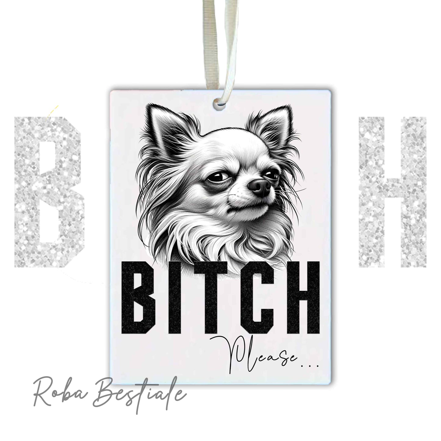 Deodorante Auto BI**H, PLEASE - CHIHUAHUA a Pelo Lungo Bianco - In Feltro, con cordino - 7,5 x 10 cm