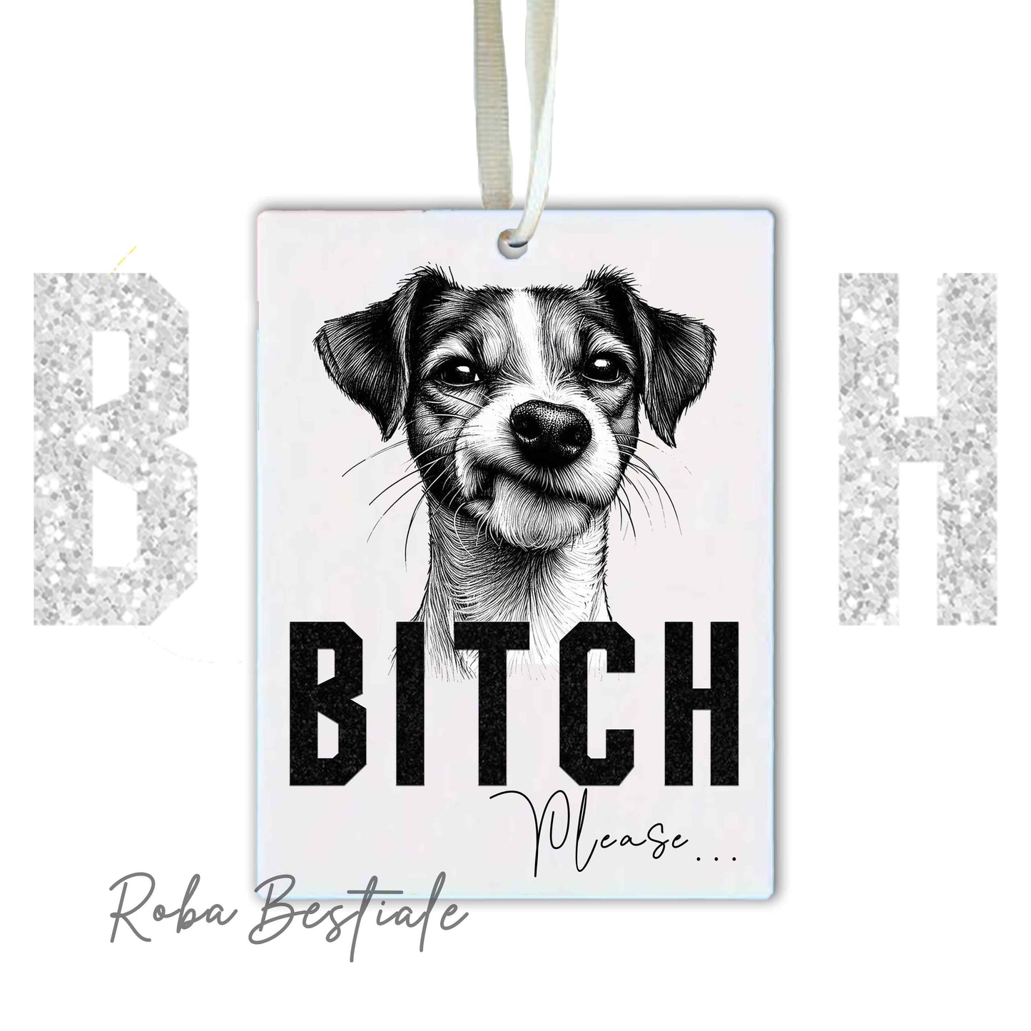 Deodorante Auto BI**H, PLEASE - JACK RUSSELL TERRIER Smooth - In Feltro, con cordino - 7,5 x 10 cm