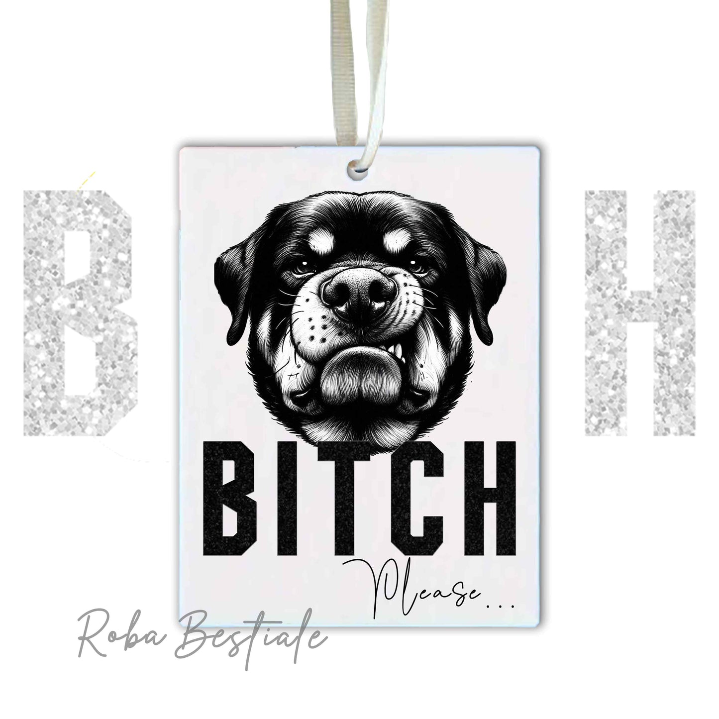 Deodorante Auto BI**H, PLEASE - ROTTWEILER - In Feltro, con cordino - 7,5 x 10 cm