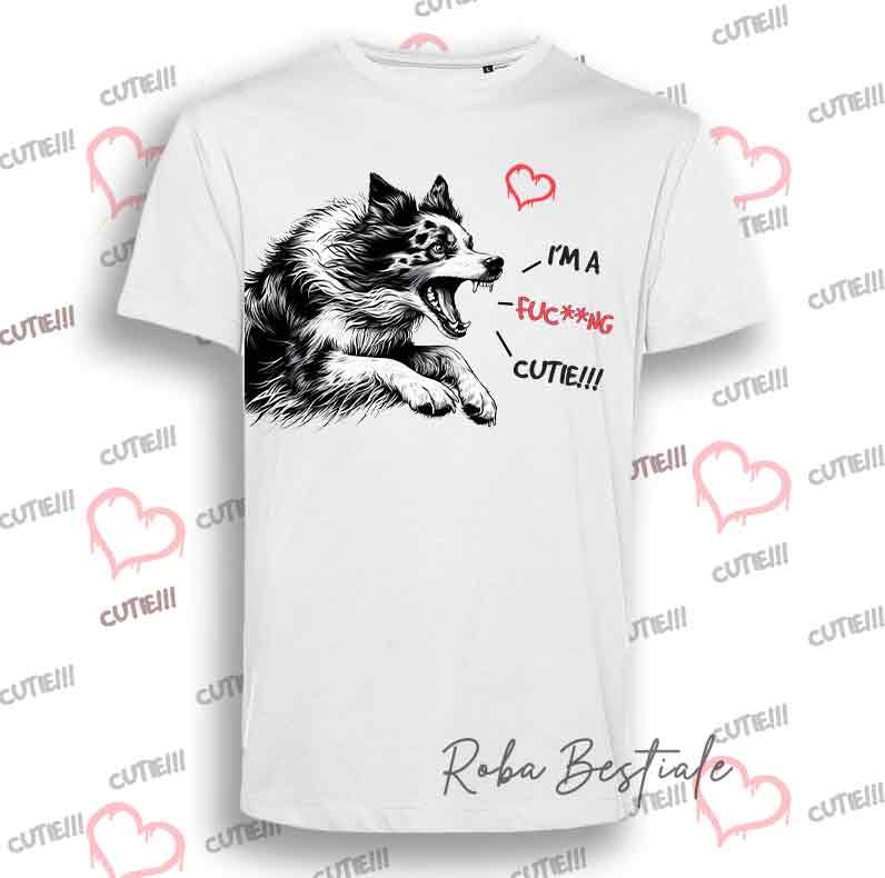 T-Shirt I'M A FUC**NG CUTIE - BORDER COLLIE Blue Merle - Uomo o Donna - dalla XS alla 5 XL