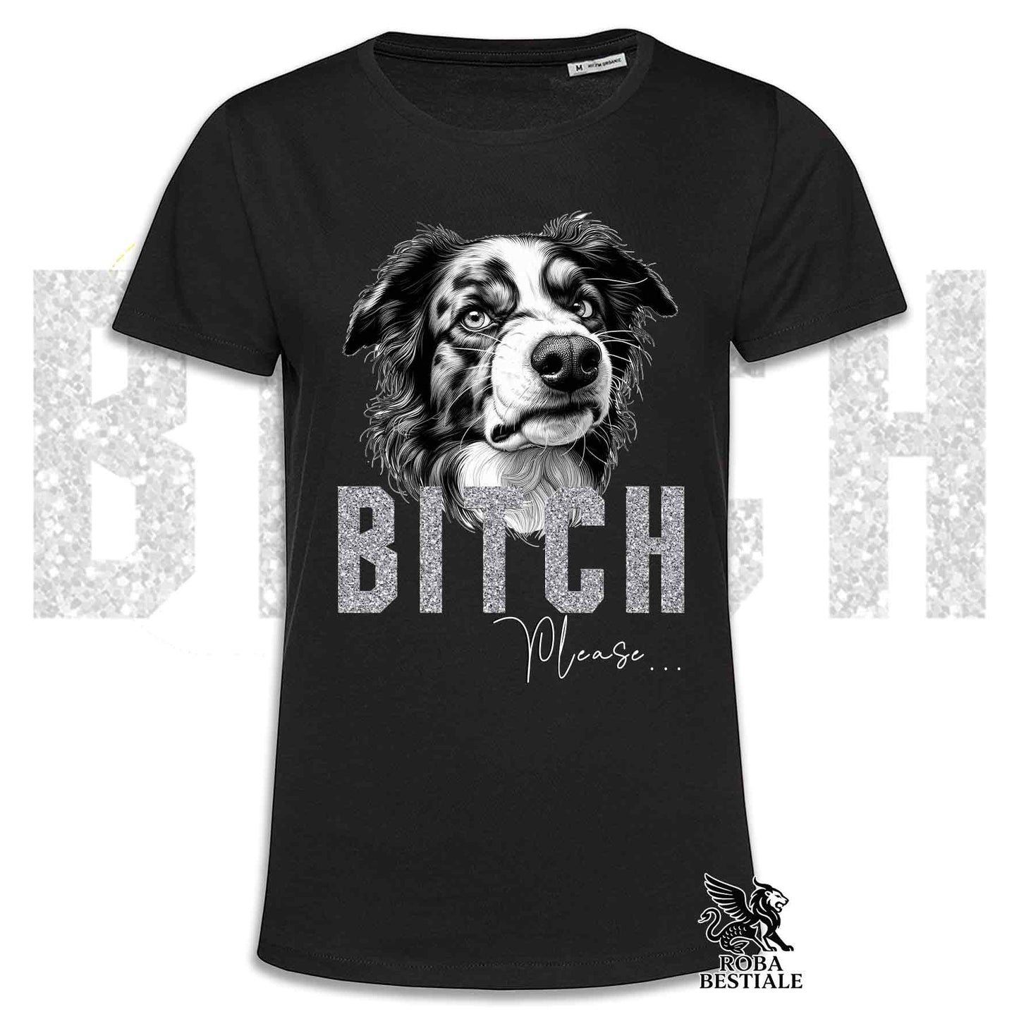 T-shirt BI**H, PLEASE - BORDER COLLIE Blue Merle - Blanche, Noire ou Beige, pour Homme ou Femme - du XS au 5XL