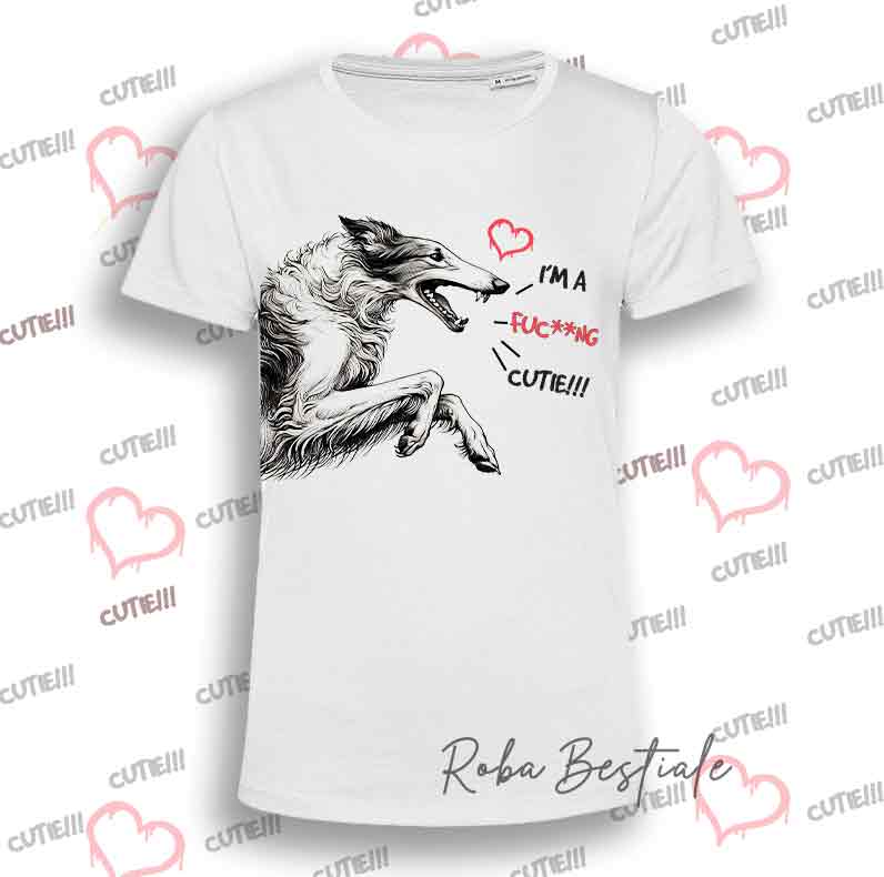 I'M A FUC**NG CUTIE T-Shirt - BORZOI - Men or Women - XS to 5XL