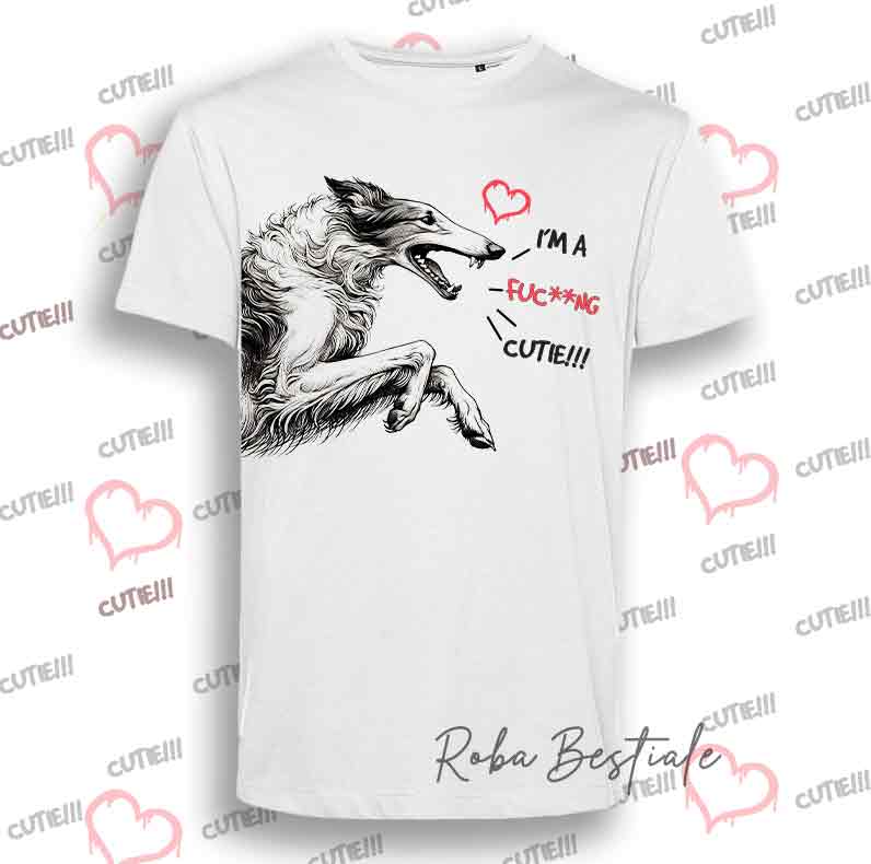 I'M A FUC**NG CUTIE T-Shirt - BORZOI - Men or Women - XS to 5XL
