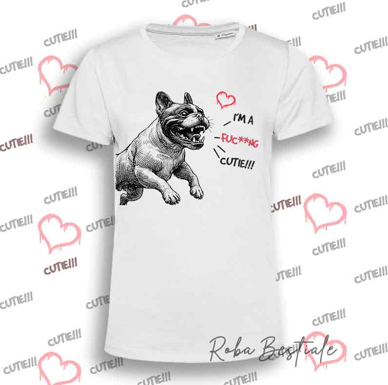 I'M A FUC**NG CUTIE T-Shirt - FRENCH BOULEDOG Caille