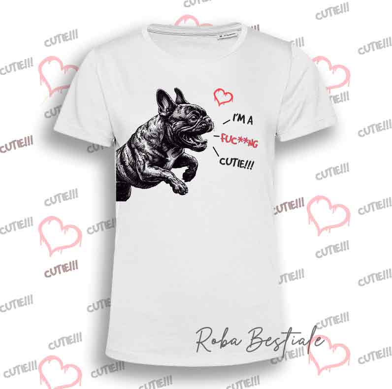 I'M A FUC**NG CUTIE T-Shirt - FRENCH BOULEDOGUE Bringé - Men or Women - XS to 5XL