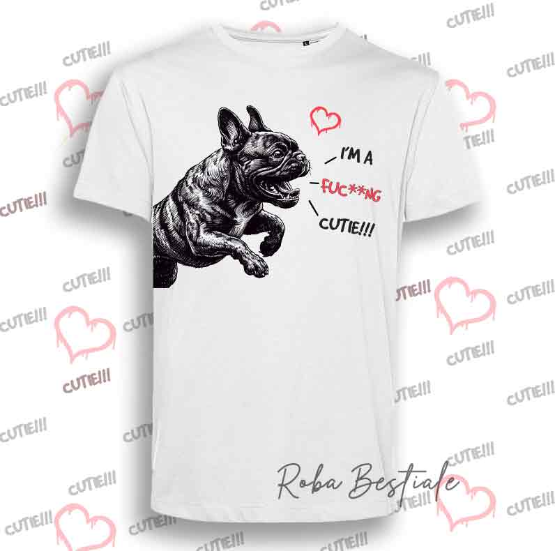 I'M A FUC**NG CUTIE T-Shirt - FRENCH BOULEDOGUE Bringé - Men or Women - XS to 5XL