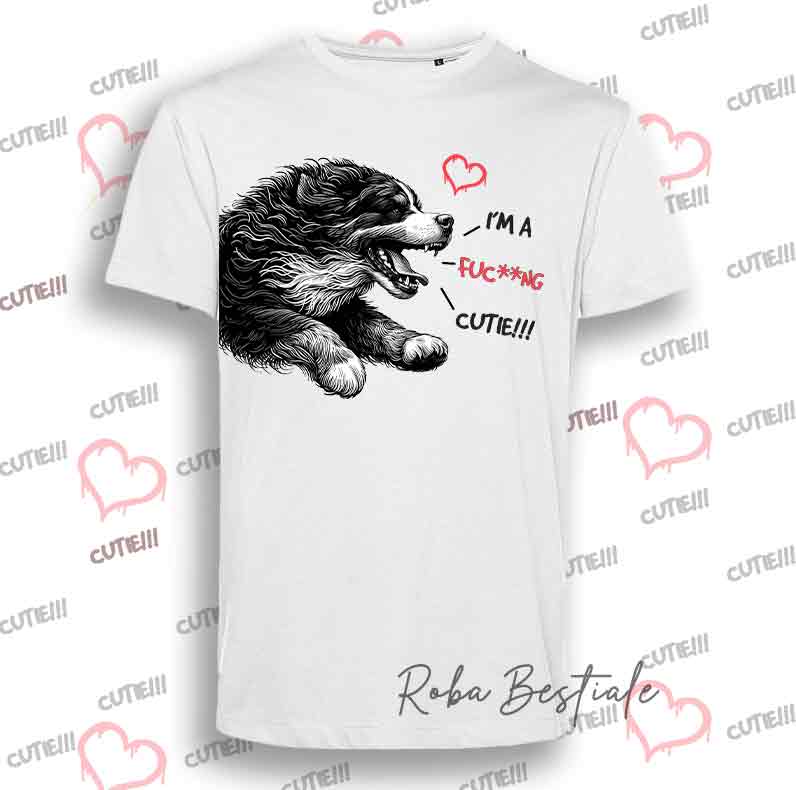 T-Shirt I'M A FUC**NG CUTIE - BOVARO DEL BERNESE - Uomo o Donna - dalla XS alla 5XL