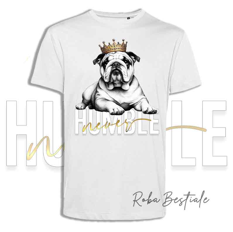 T-shirt NEVER HUMBLE - BULLDOG INGLESE