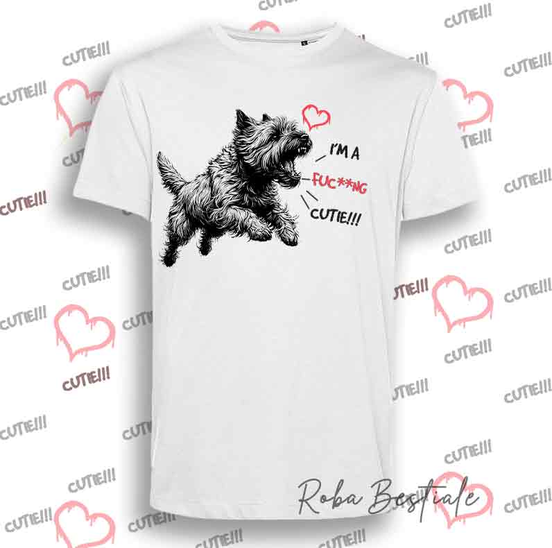 T-Shirt I'M A FUC**NG CUTIE - CAIRN TERRIER - Uomo o Donna - dalla XS alla 5XL