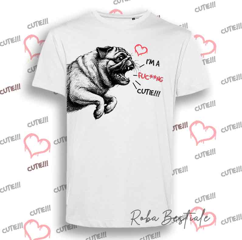 I'M A FUC**NG CUTIE T-Shirt - PUG