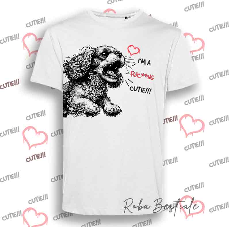 I'M A FUC**NG CUTIE T-Shirt - CAVALIER KING Charles Spaniel