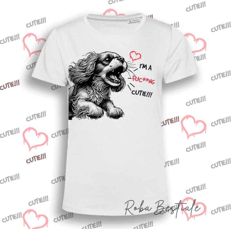 I'M A FUC**NG CUTIE T-Shirt - CAVALIER KING Charles Spaniel