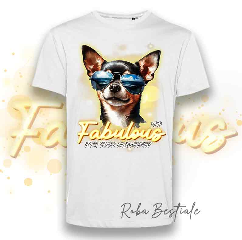 T-Shirt UOMO - TOO FABULOUS - CHIHUAHUA a Pelo Corto