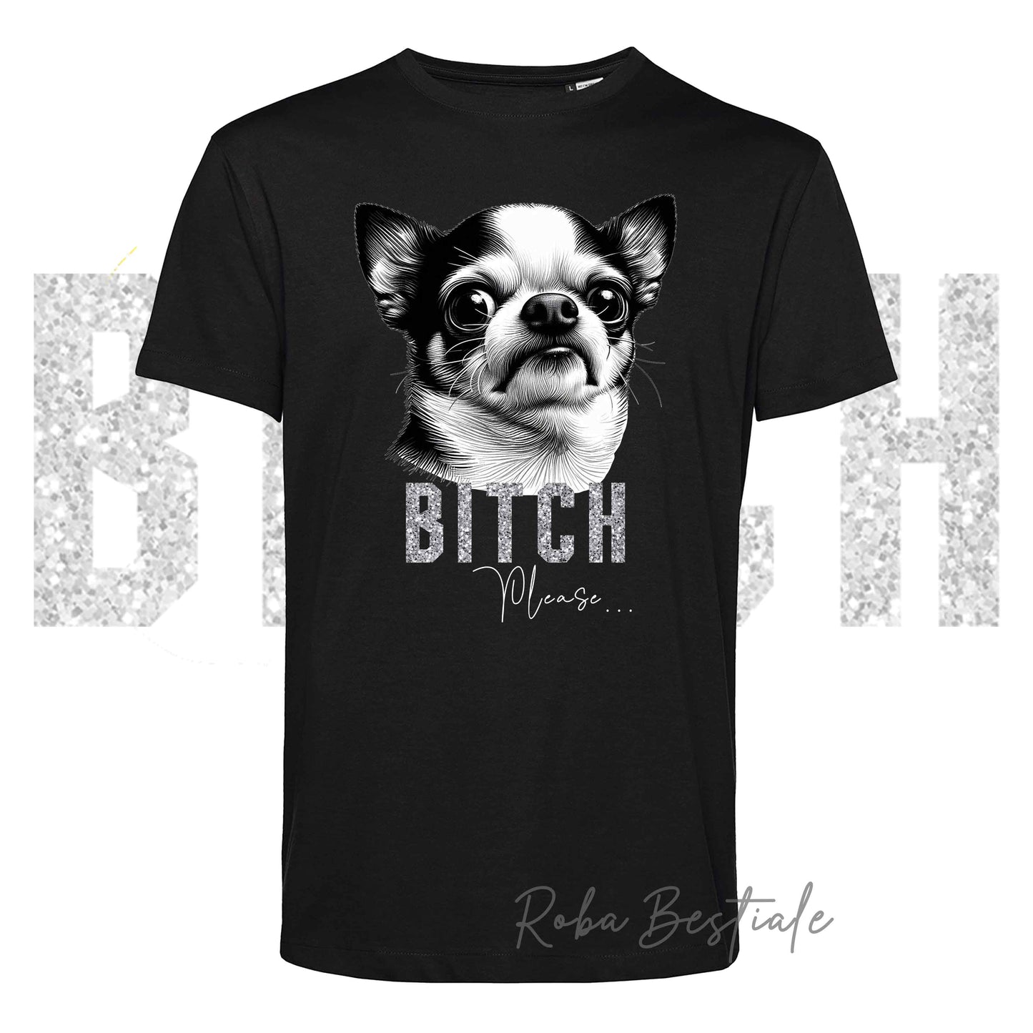 T-shirt BI**H, PLEASE - CHIHUAHUA a Pelo Corto Bicolore - Bianca o Nera - Scritta in vinile GLITTER Ultra Brillante - dalla XS alla 5XL