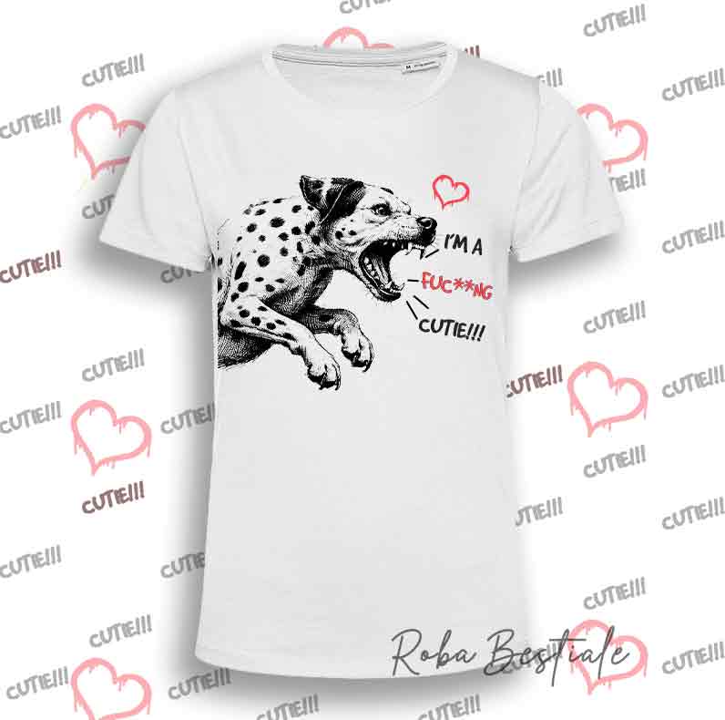 I'M A FUC**NG CUTIE T-Shirt - DALMATIAN